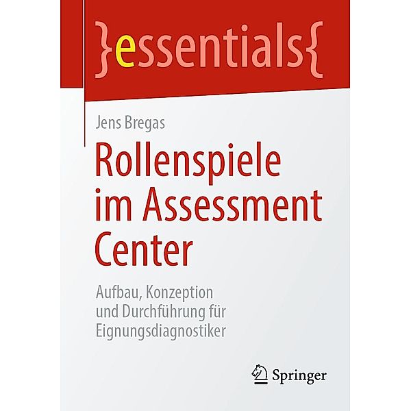 Rollenspiele im Assessment Center / essentials, Jens Bregas
