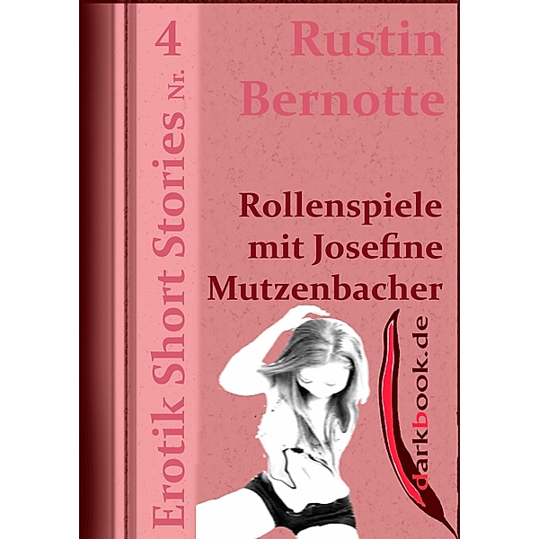 Rollenspiele mit Josefine Mutzenbacher / Erotik Short Stories, Rustin Bernotte