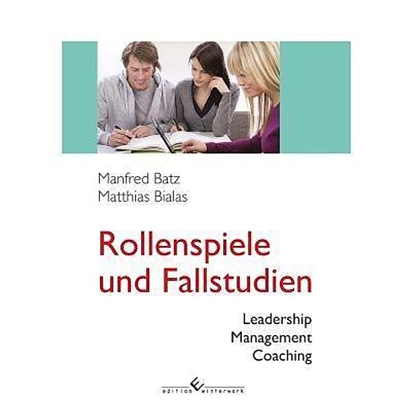 Rollenspiele und Fallstudien, Manfred Batz, Matthias Bialas