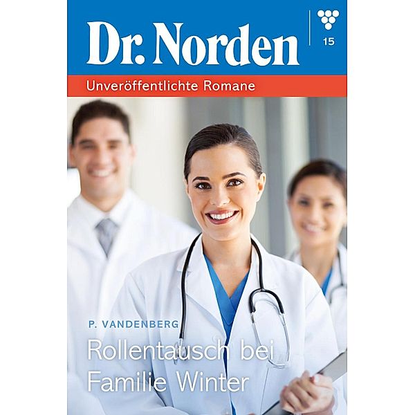 Rollentausch bei Familie Winter / Dr. Norden - Unveröffentlichte Romane Bd.15, Patricia Vandenberg