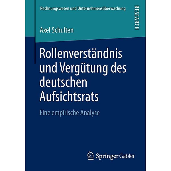 Rollenverständnis und Vergütung des deutschen Aufsichtsrats / Rechnungswesen und Unternehmensüberwachung, Axel Schulten