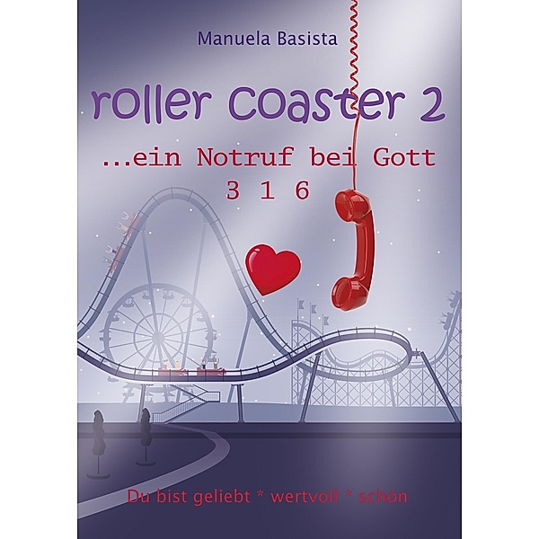 roller coaster 2 / roller coaster ... zu Gott - Impulsbuch Projekt Bd.2, Manuela Basista