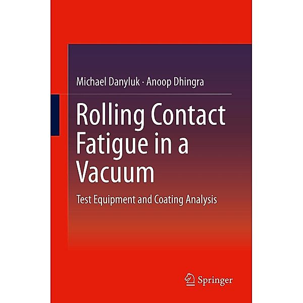 Rolling Contact Fatigue in a Vacuum, Michael Danyluk, Anoop Dhingra