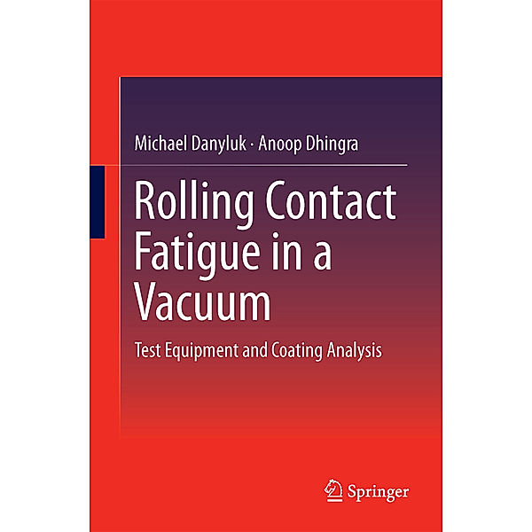 Rolling Contact Fatigue in a Vacuum, Michael Danyluk, Anoop Dhingra