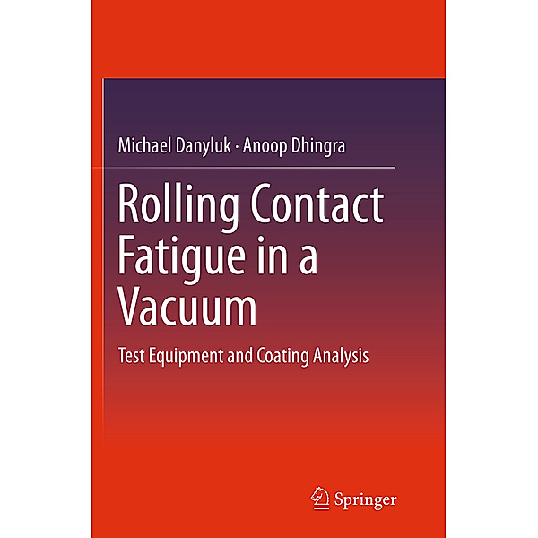 Rolling Contact Fatigue in a Vacuum, Michael Danyluk, Anoop Dhingra