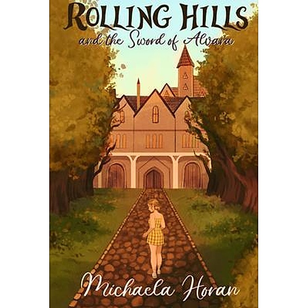 Rolling Hills and the Sword of Alvara / Rolling Hills Bd.2, Michaela Horan