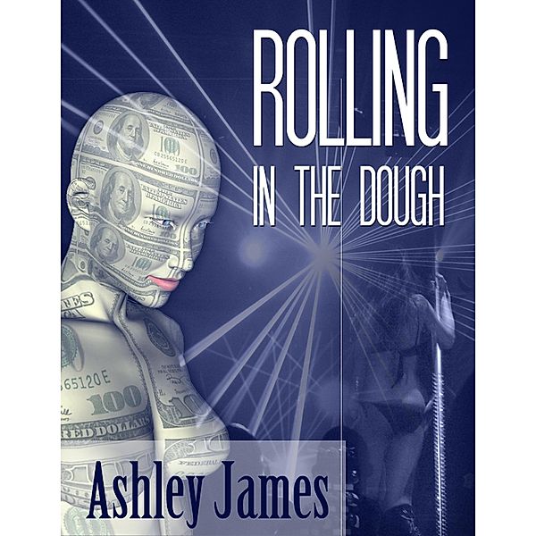 Rolling In The Dough, Ashley James