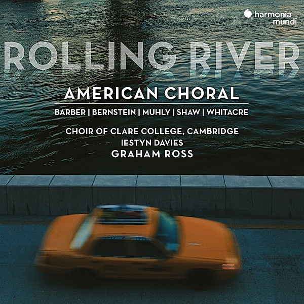 Rolling River-American Choral, Choir Of Clare College, Graham Ross, Iestyn Davies