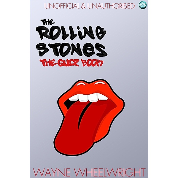 Rolling Stones - The Quiz Book / Music Trivia, Wayne Wheelwright