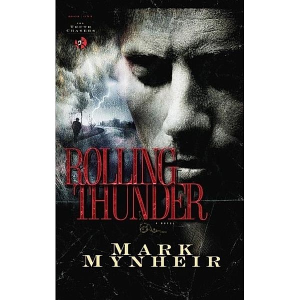 Rolling Thunder / Truth Chasers Bd.1, Mark Mynheir