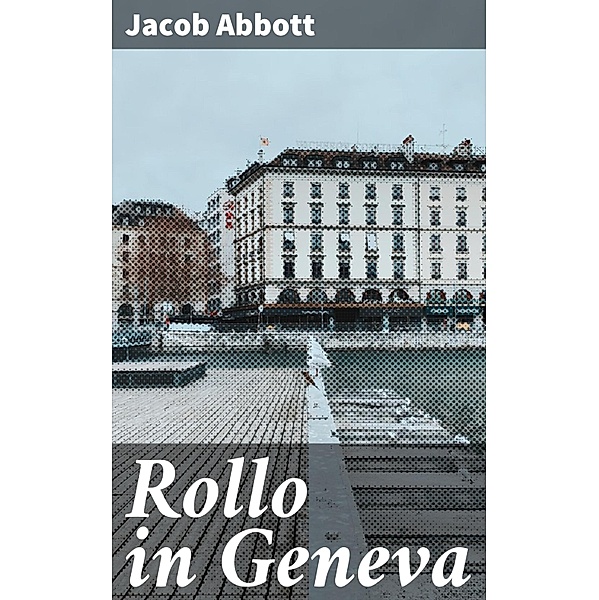Rollo in Geneva, Jacob Abbott