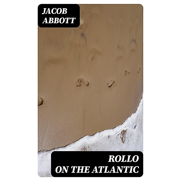 Rollo on the Atlantic, Jacob Abbott