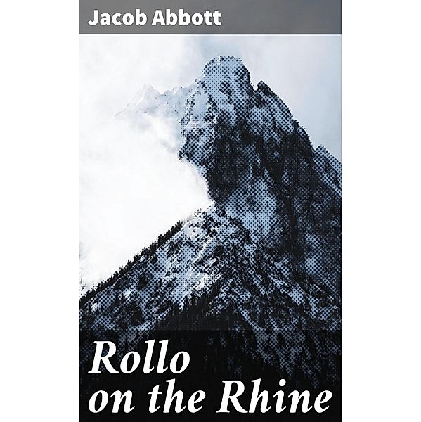 Rollo on the Rhine, Jacob Abbott