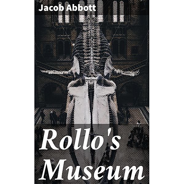 Rollo's Museum, Jacob Abbott