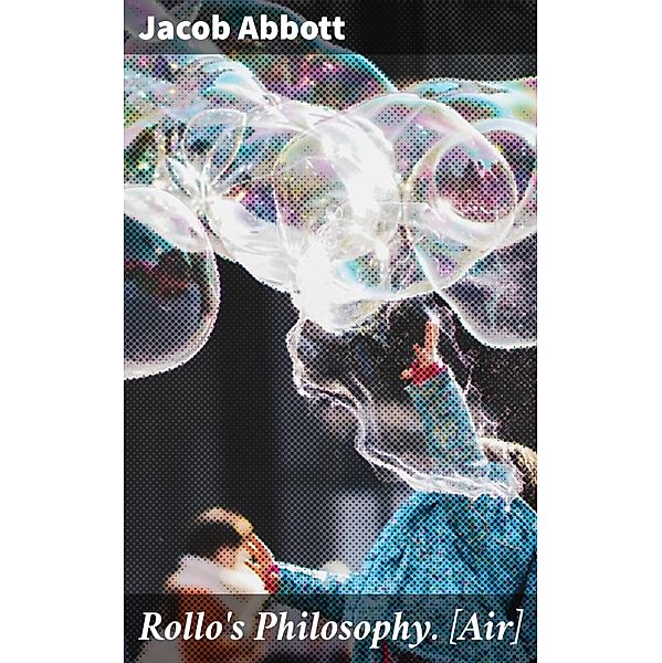 Rollo's Philosophy. [Air], Jacob Abbott