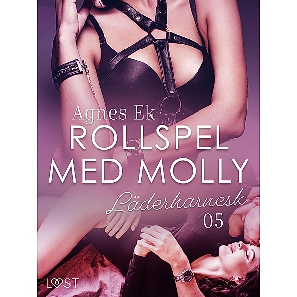 Rollspel med Molly 5: Läderharnesk - erotisk novell / Rollspel med Molly Bd.5, Agnes Ek