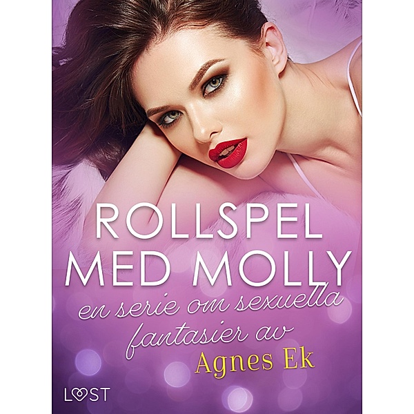 Rollspel med Molly, en serie om seuella fantasier av Agnes Ek / Rollspel med Molly, Agnes Ek