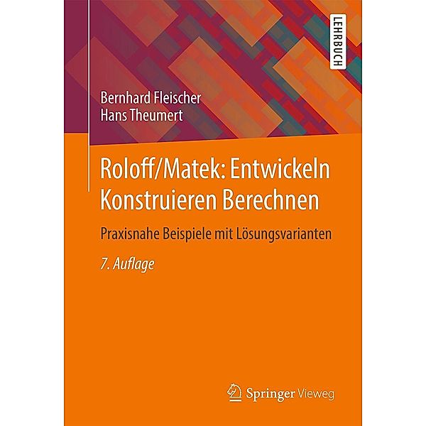 Roloff/Matek: Entwickeln Konstruieren Berechnen, Bernhard Fleischer, Hans Theumert