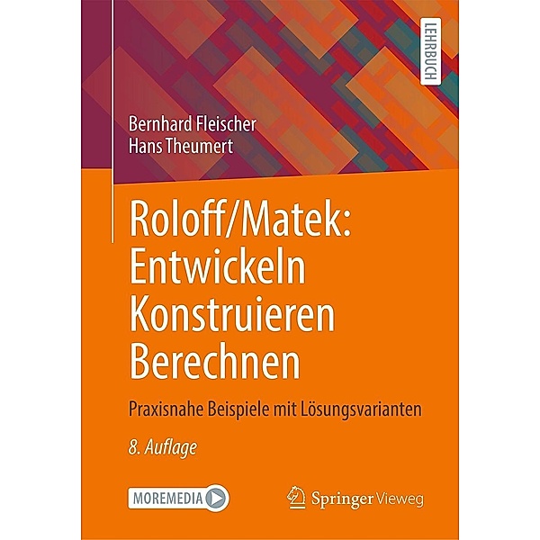 Roloff/Matek: Entwickeln Konstruieren Berechnen, Bernhard Fleischer, Hans Theumert