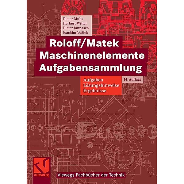 Roloff/Matek Maschinenelemente Aufgabensammlung / Viewegs Fachbücher der Technik, Dieter Muhs, Herbert Wittel, Dieter Jannasch, Joachim Voßiek