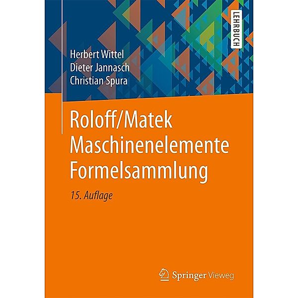 Roloff/Matek Maschinenelemente Formelsammlung, Herbert Wittel, Dieter Jannasch, Christian Spura