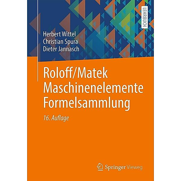 Roloff/Matek Maschinenelemente Formelsammlung, Herbert Wittel, Christian Spura, Dieter Jannasch