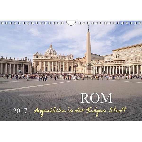 Rom, Augenblicke in der Ewigen StadtCH-Version (Wandkalender 2017 DIN A4 quer), Roland T. Frank