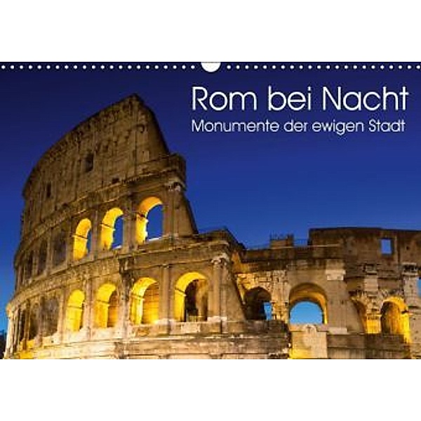 Rom bei Nacht - Monumente der ewigen Stadt (Wandkalender 2016 DIN A3 quer), Juergen Schonnop
