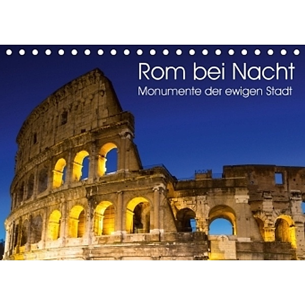 Rom bei Nacht - Monumente der ewigen Stadt (Tischkalender 2017 DIN A5 quer), Juergen Schonnop