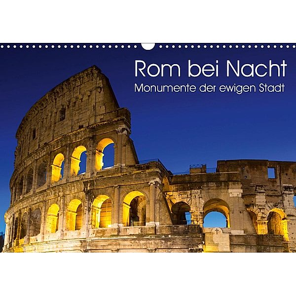 Rom bei Nacht - Monumente der ewigen Stadt (Wandkalender 2021 DIN A3 quer), Juergen Schonnop