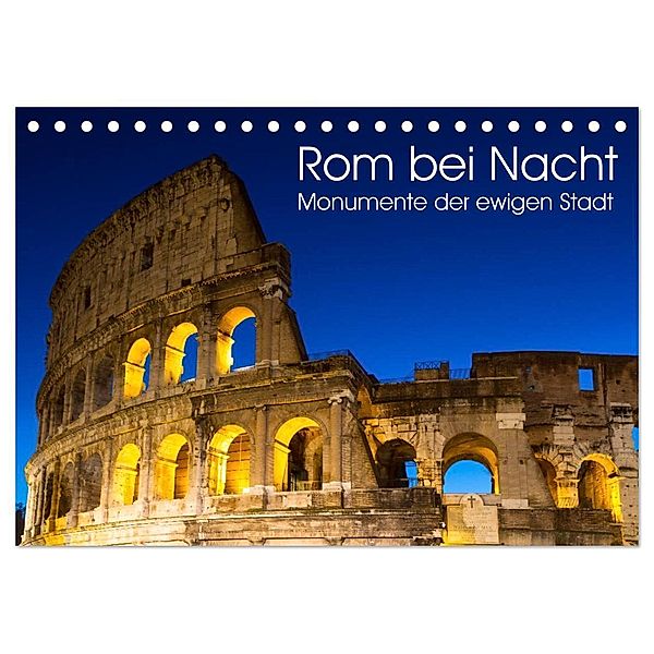 Rom bei Nacht - Monumente der ewigen Stadt (Tischkalender 2024 DIN A5 quer), CALVENDO Monatskalender, Juergen Schonnop