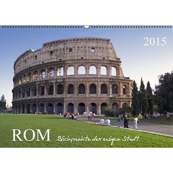 Rom, Blickpunkte der ewigen Stadt.AT-Version (Wandkalender 2015 DIN A2 quer), Roland T. Frank