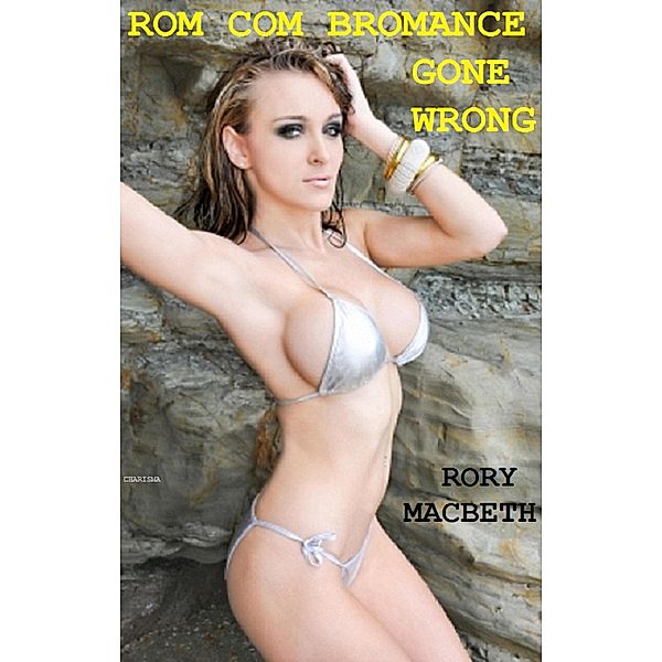 Rom Com Bromance Gone Wrong, Rory Macbeth