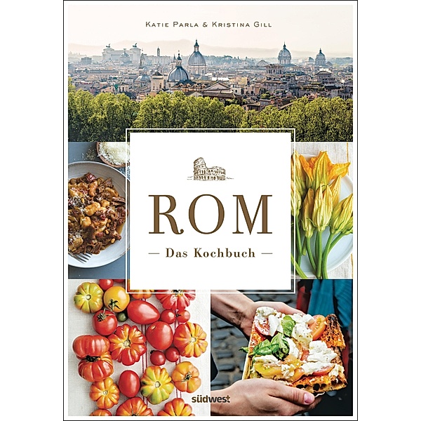 Rom - Das Kochbuch, Katie Parla, Kristina Gill