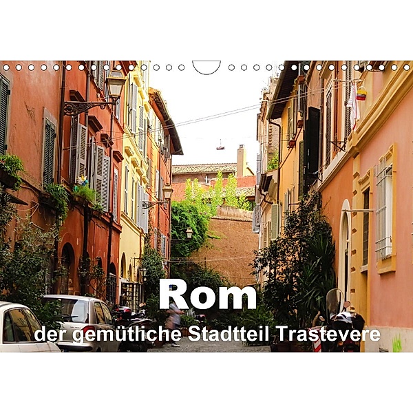 Rom - der gemütliche Stadtteil Trastevere (Wandkalender 2021 DIN A4 quer), Brigitte Dürr