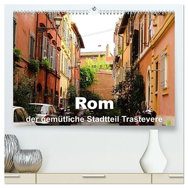Rom - der gemütliche Stadtteil Trastevere (hochwertiger Premium Wandkalender 2025 DIN A2 quer), Kunstdruck in Hochglanz, Calvendo, Brigitte Dürr