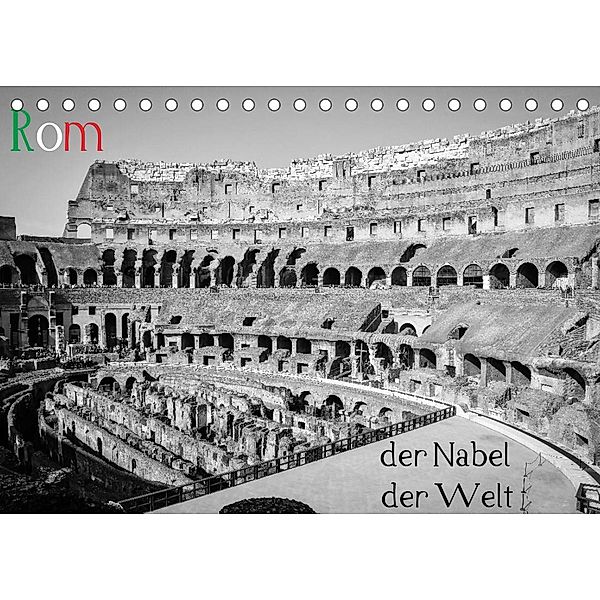 Rom - der Nabel der Welt (Tischkalender 2023 DIN A5 quer), Philipp Weber