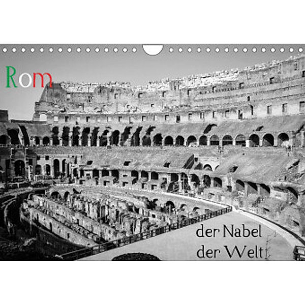 Rom - der Nabel der Welt (Wandkalender 2022 DIN A4 quer), Philipp Weber