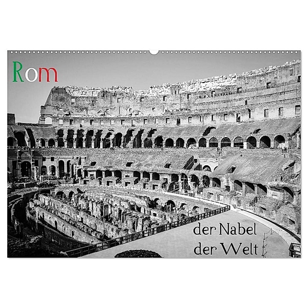 Rom - der Nabel der Welt (Wandkalender 2024 DIN A2 quer), CALVENDO Monatskalender, Philipp Weber