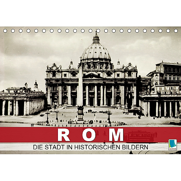 Rom: die Stadt in historischen Bildern (Tischkalender 2019 DIN A5 quer), CALVENDO