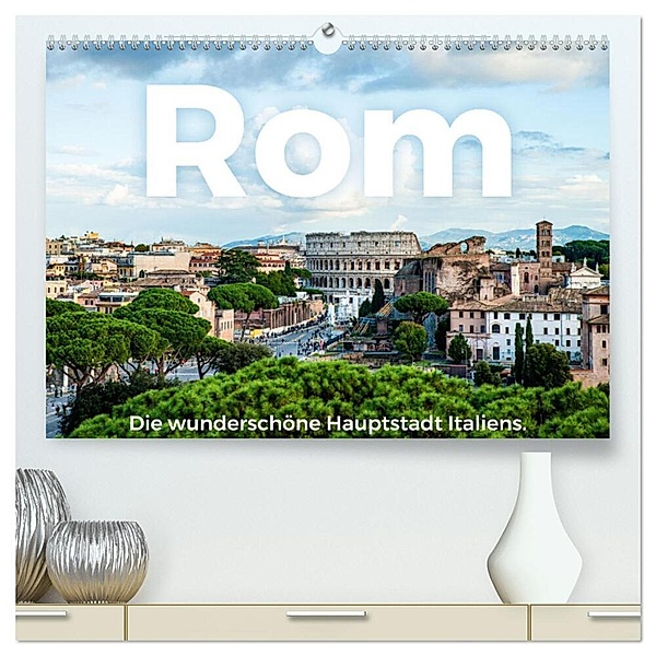 Rom - Die wunderschöne Hauptstadt Italiens. (hochwertiger Premium Wandkalender 2024 DIN A2 quer), Kunstdruck in Hochglanz, M. Scott