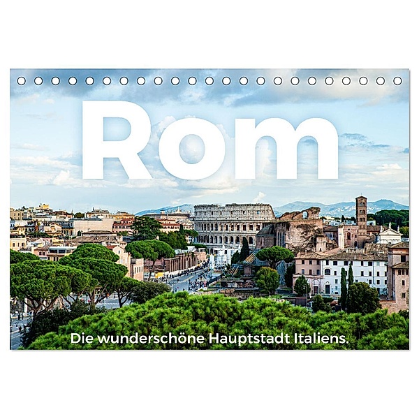 Rom - Die wunderschöne Hauptstadt Italiens. (Tischkalender 2025 DIN A5 quer), CALVENDO Monatskalender, Calvendo, M. Scott