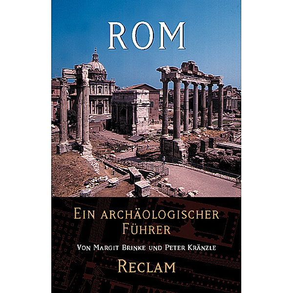 Rom, Ein archäologischer Führer, Margit Brinke, Peter Kränzle