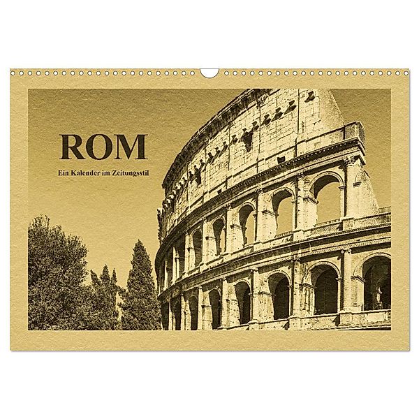 Rom-Ein Kalender im Zeitungsstil (Wandkalender 2024 DIN A3 quer), CALVENDO Monatskalender, Gunter Kirsch
