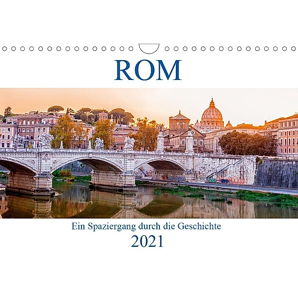 ROM - Ein Spaziergang durch die Geschichte (Wandkalender 2021 DIN A4 quer), Hetizia Fotodesign