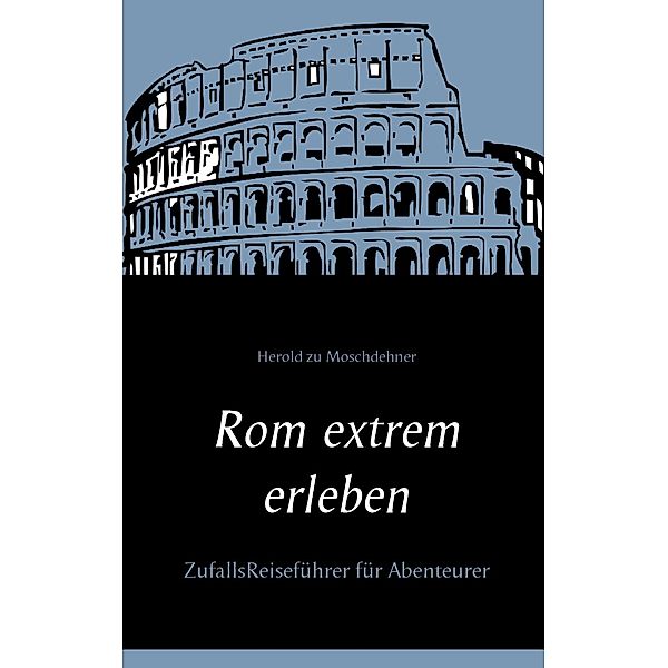 Rom extrem erleben, Herold zu Moschdehner