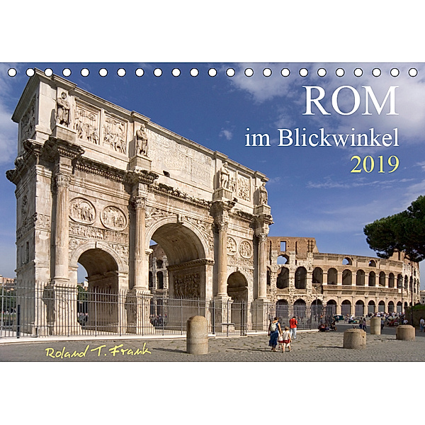 Rom im Blickwinkel (Tischkalender 2019 DIN A5 quer), Roland T. Frank