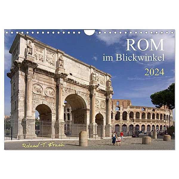 Rom im Blickwinkel (Wandkalender 2024 DIN A4 quer), CALVENDO Monatskalender, Roland T. Frank