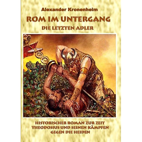 Rom im Untergang - Sammelband 2: Die letzten Adler, Alexander Kronenheim