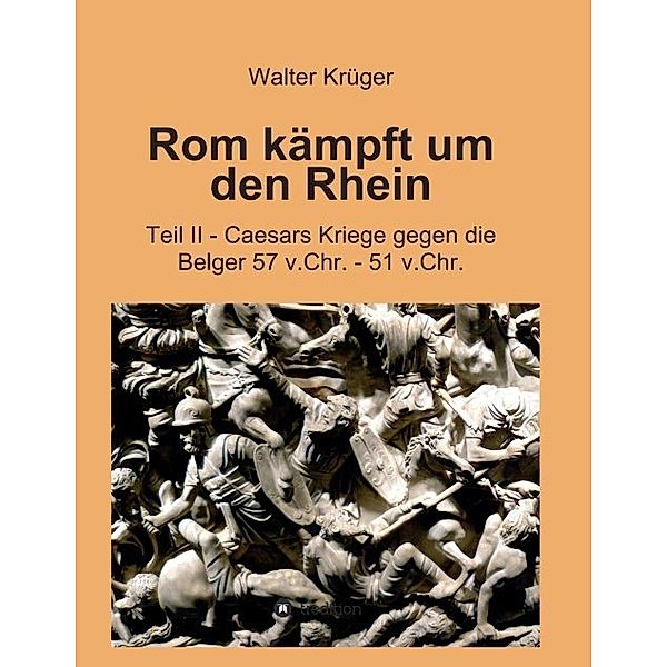Rom kämpft um den Rhein, Walter Krüger
